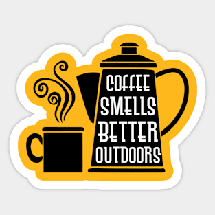 "Coffee Smells Better OutDoors" Sticker